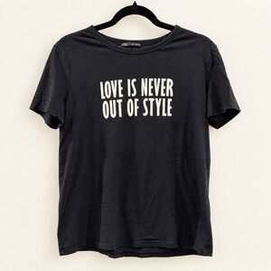 {Zara} “Love is never out of style” short-sleeve crewneck t-shirt, L